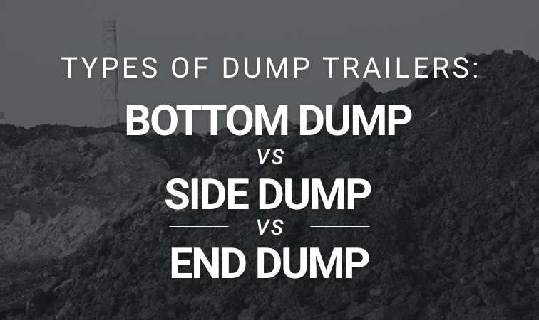 Bottom dump vs side dump vs end dump trailers