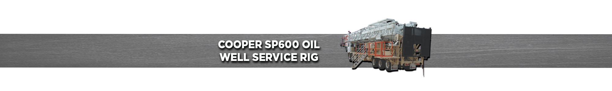 Cooper SP600 Oil Well Service Rig