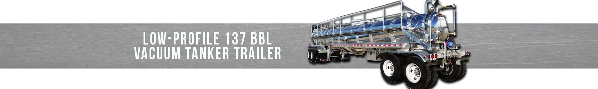 Low-Profile 137 BBL Vacuum Tanker Trailer