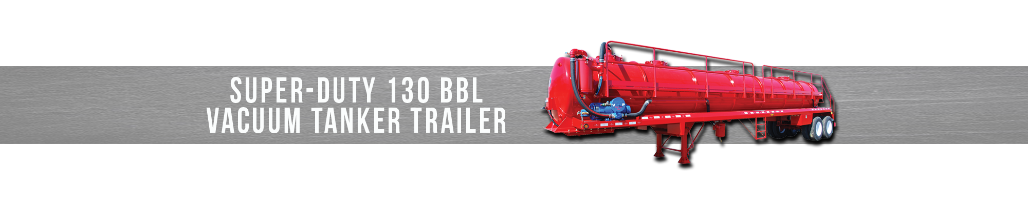 Super-Duty 130 BBL Vacuum Tanker Trailer
