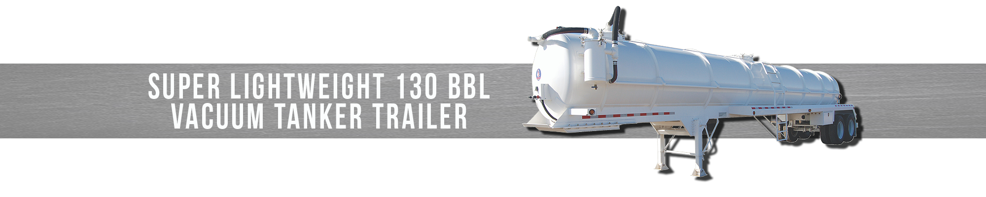 Super Lightweight 130 BBL Vacuum Tanker Trailer
